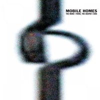 The More I Think the Deeper I Sink - The Mobile Homes