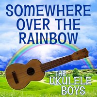 Somewhere over the Rainbow - The Ukulele Boys