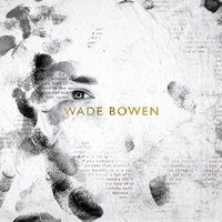 When I Woke up Today - Wade Bowen