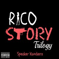 Rico Story 3 (Clean) - Speaker Knockerz