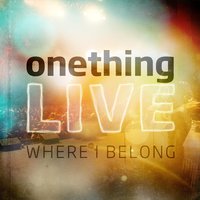 Where I Belong - Onething Live, Cory Asbury