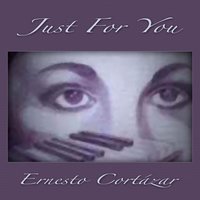 Just For You - Ernesto Cortázar