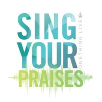 Sing Your Praises - Onething Live, Matt Gilman