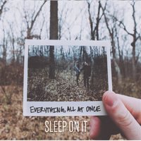 Everything, All at Once - Sleep On It