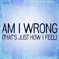 Am I Wrong - Gavin Mikhail, Femke