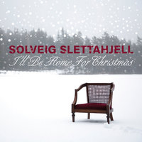 I`ll Be Home For Christmas - Solveig Slettahjell