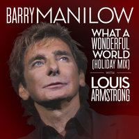 What A Wonderful World - Barry Manilow, Louis Armstrong