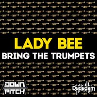 Bring the Trumpets - Lady Bee