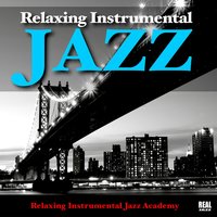 Feeling Good - Relaxing Instrumental Jazz Academy
