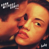 I Was in Love - Born Without Bones
