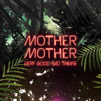 Very Good Bad Thing - Mother Mother