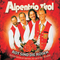 Rot sind die Rosen - Alpentrio Tirol