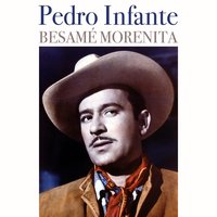 Besamé Morenita - Pedro Infante
