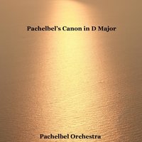 Pachelbel's Canon in D Major - Pachelbel Orchestra, Иоганн Пахельбель