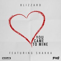 You Came to Mine (feat. Shakka) - Blizzard