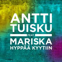 Hyppää kyytiin - Antti Tuisku, Mariska