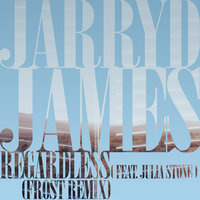 Regardless - Jarryd James, Julia Stone, Frost