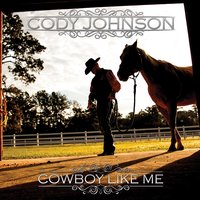 Cowboy Like Me - Cody Johnson