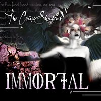 Immortal - The Crüxshadows