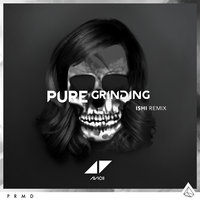 Pure Grinding - Avicii, iSHi