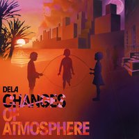 Changes Of Atmosphere (Intro) [feat. Liza Garza] - dela