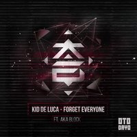 Forget Everyone - Kid de Luca, Aka Block