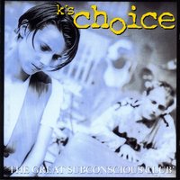 What The Hell Is Love - K's Choice
