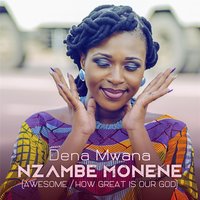 Nzambe Monene (Awesome / How Great Is Our God) - Dena Mwana
