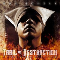 The Trail of Destruction - The Jokerr