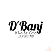 If No Be God (Superstar) - D'Banj