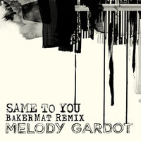 Same To You - Melody Gardot, Bakermat