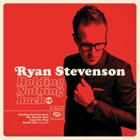 Holding Nothing Back - Ryan Stevenson