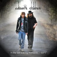 In the Last Waking Moments... - Edison's Children