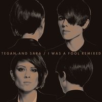 I Was a Fool - Tegan and Sara, Drop The Lime