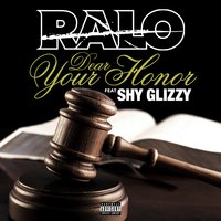 Dear Your Honor - Ralo, Shy Glizzy