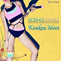 Koukou Move - Sasha Lopez, Ale Blake, Broono