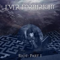 Riot, Pt. I - Ever Forthright