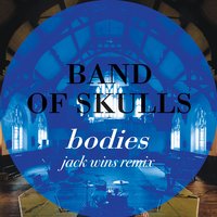 Bodies - Band Of Skulls, Jack Wins