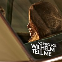 So into You - Wilhelm Tell Me