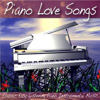 Brahms' Lullaby - Piano Love Songs: Classic Easy Listening Piano Instrumental Music