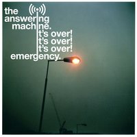 It's Over! It's Over! It's Over! - The Answering Machine