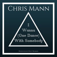 I Wanna (One Dance) With Somebody - Chris Mann