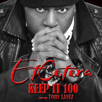 Keep It 100 - Etcetera, Et Cetera, Tory Lanez