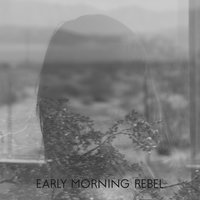 Early Morning Rebel