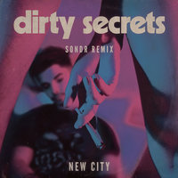 Dirty Secrets - New City, Sondr