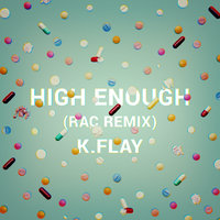 High Enough - K.Flay, RAC