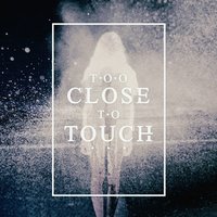 Won't You Listen - Too Close To Touch