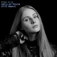 Regular Touch - Vera Blue, Vice