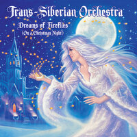 Dreams Of Fireflies (On A Christmas Night) - Trans-Siberian Orchestra