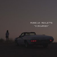 Discarded - Russian Roulette